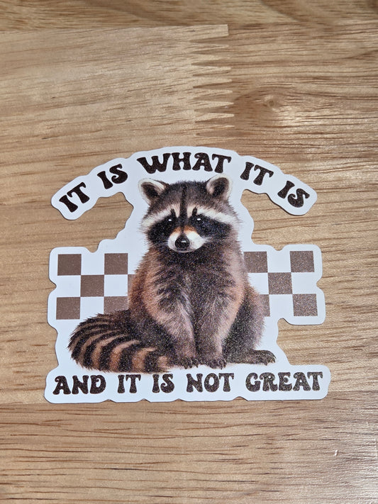 It Is What It Is and It's Not Great