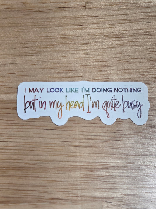 I May Look Like I'm Doing Nothing