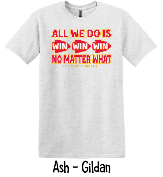 All We Do Is Win - Horizontal - Adult Sizes