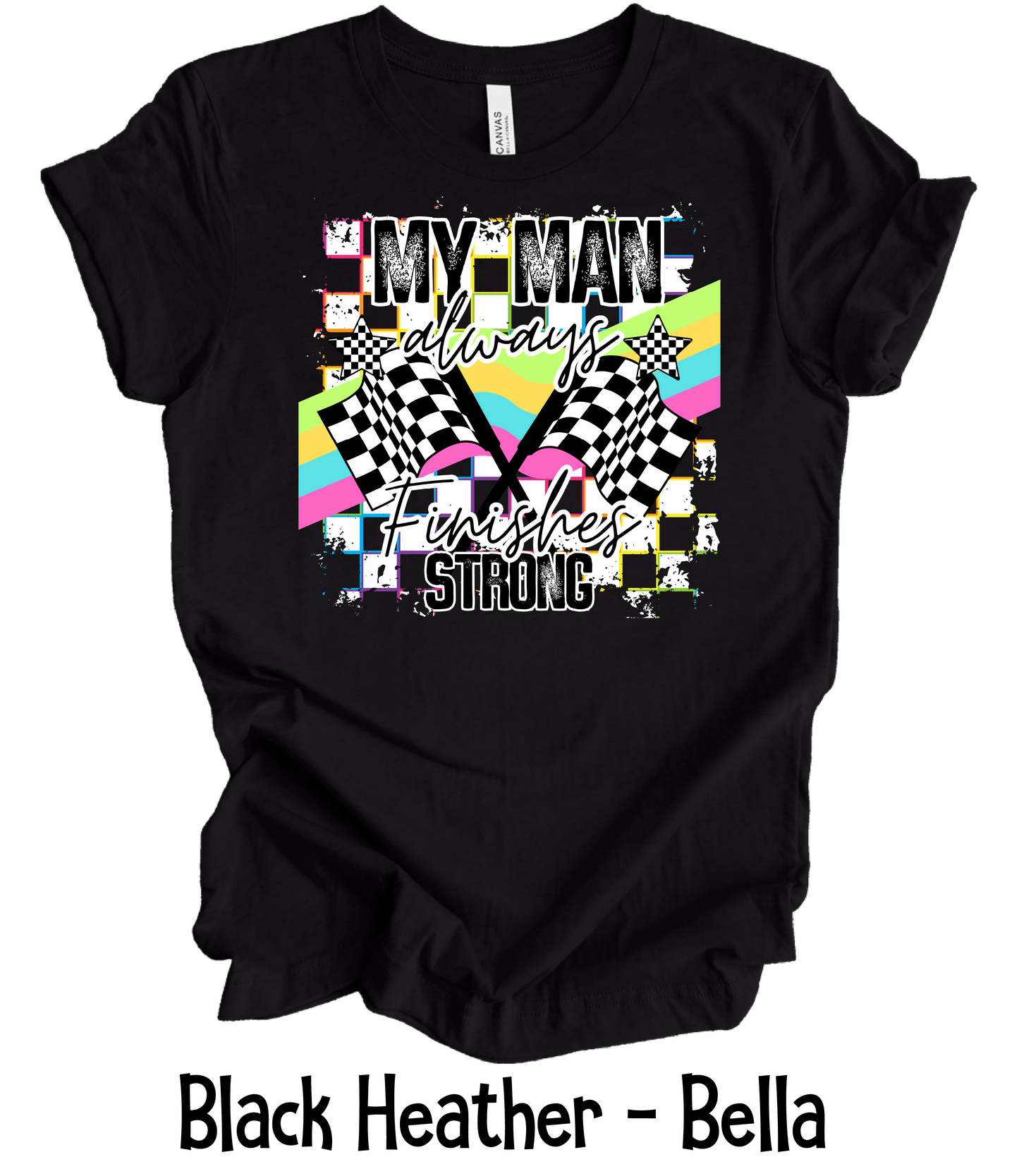 My Man Always Finishes Strong - Neon Grunge