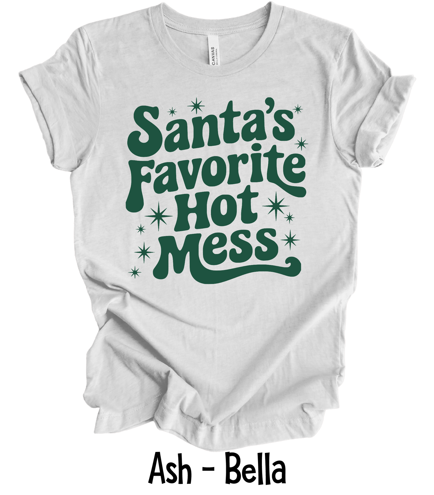 Santa's Favorite Hot Mess - 4 Color Options