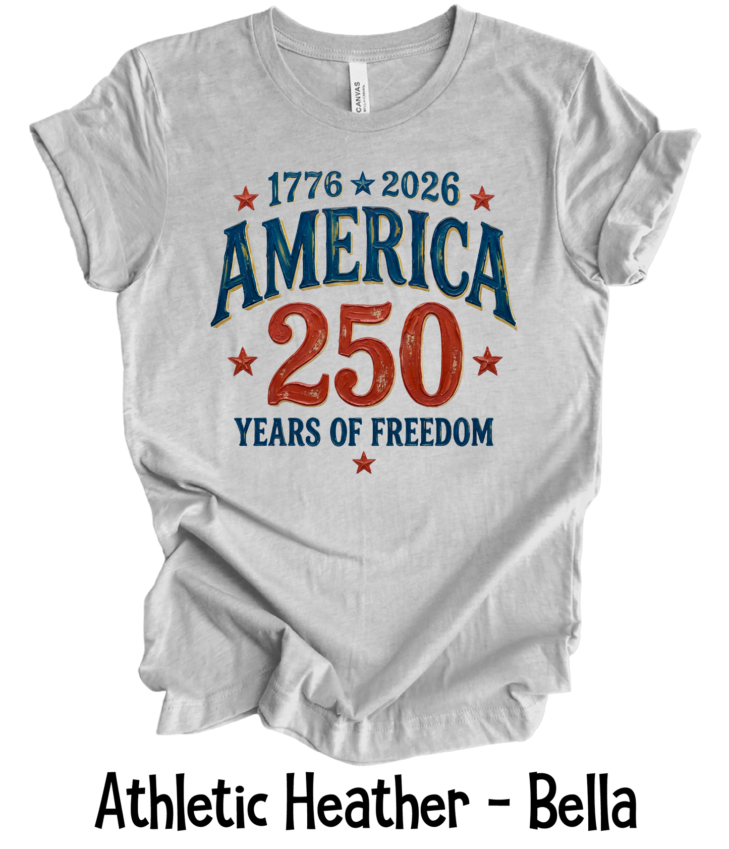 America 250 Years of Freedom - Toddler, Youth & Adult Sizes - 6 Color Options