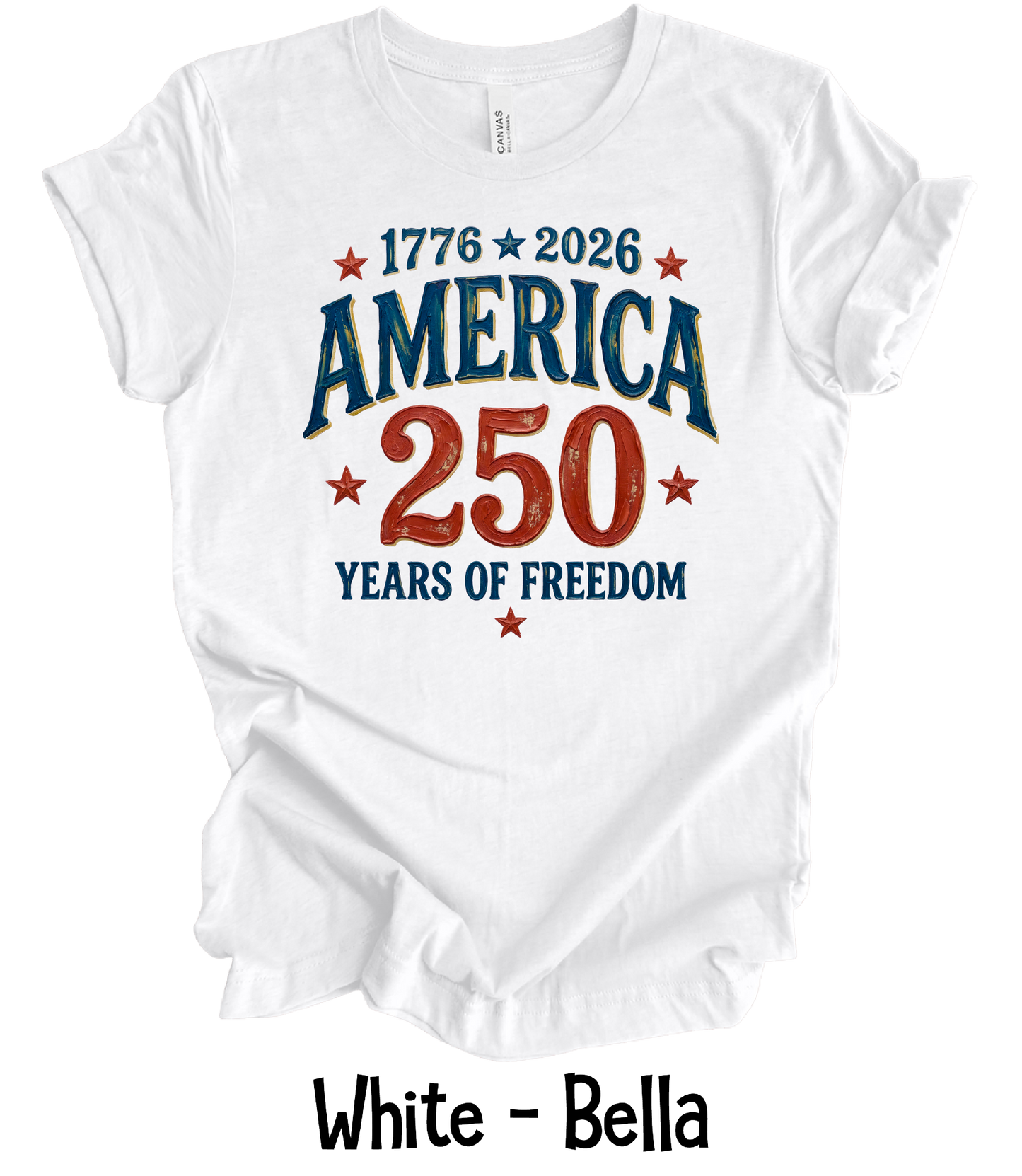 America 250 Years of Freedom - Toddler, Youth & Adult Sizes - 6 Color Options