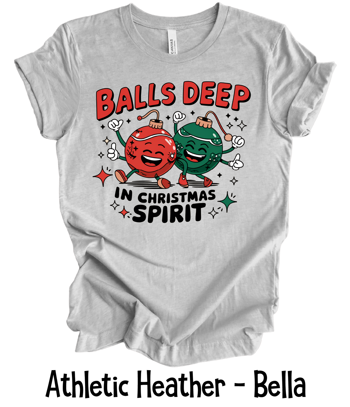 Balls Deep in Christmas Spirit - 7 Color Options