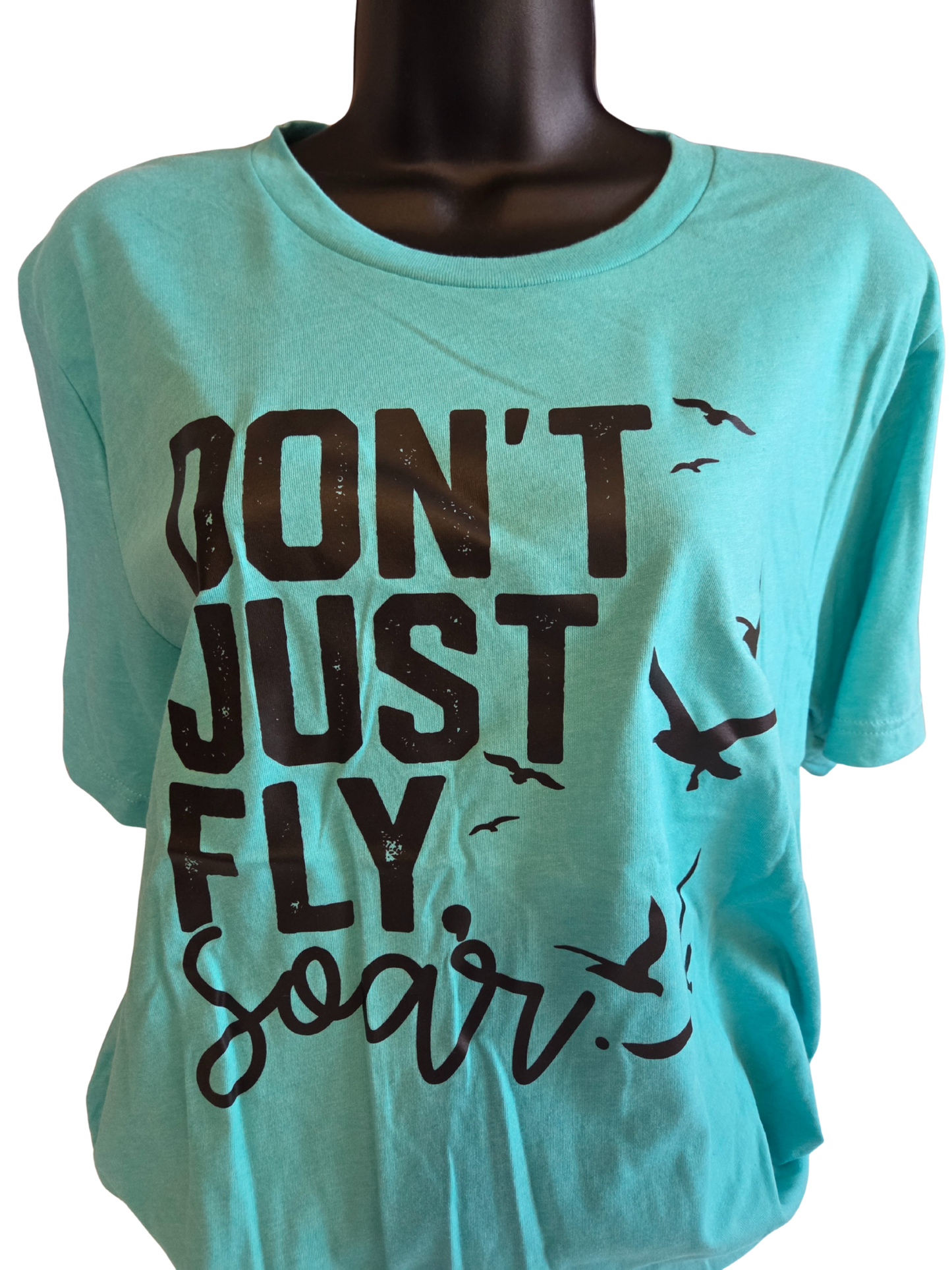Don't Just Fly Soar T-Shirt