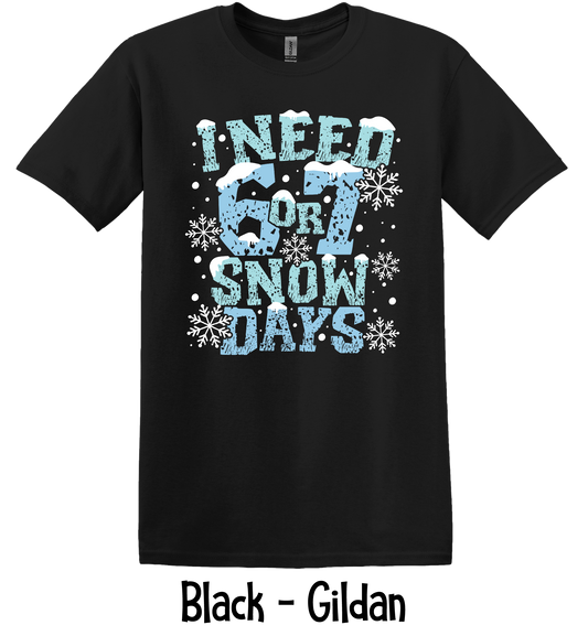 I Need 6 or 7 Snow Days - ADULT SIZES