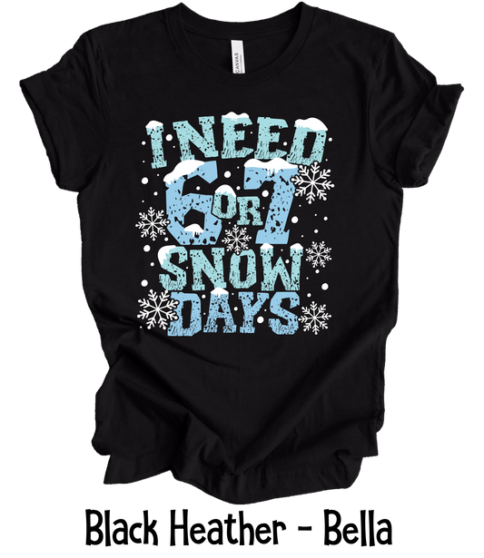 I Need 6 or 7 Snow Days - ADULT SIZES