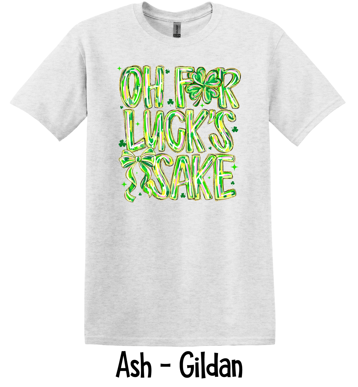 Oh For Luck's Sake - 3 Color Options - ADULT SIZES