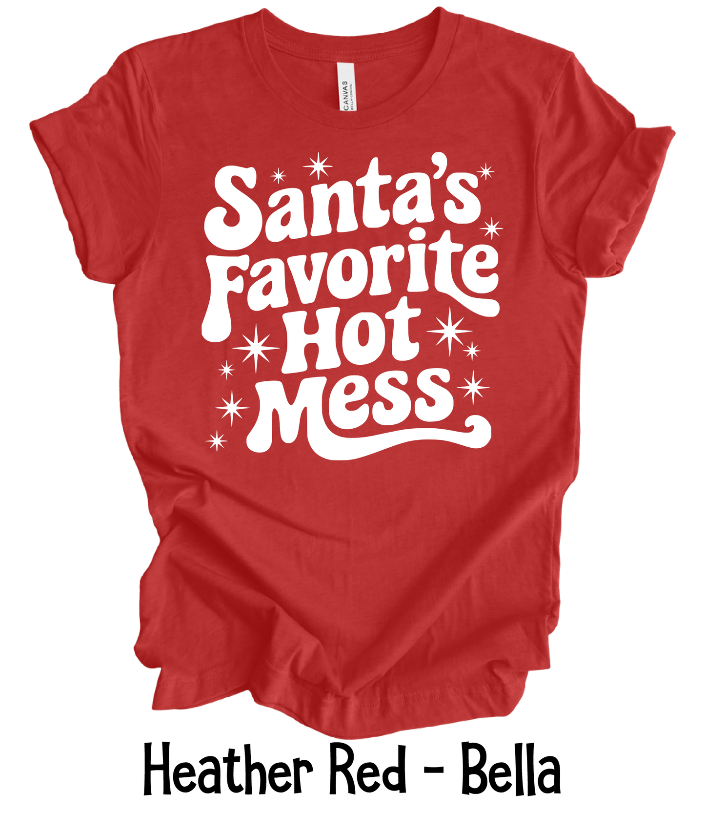 Santa's Favorite Hot Mess - 4 Color Options